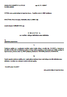 Urgenca  upnika  za vročitev  sklepa o izvršbi dolžnikovemu delodajalcu - S tem obrazcem pri sodišču urgirate, da sklep o izvršbi, ki dovoljuje izvršbo  na plačo dolžnika, nemudoma  vroči dolžnikovemu delodajalcu.  