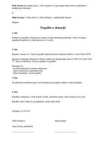 Donatorska pogodba (pogodba o donaciji) - S tem e-obrazcem izdelate pogodbo o finančni donaciji, ki jo oseba (fizična ali pravna) donira organizaciji, ki deluje na kulturnem, izobraževalnem, športnem, humanitarnem, verskem ali ekološkem področju.