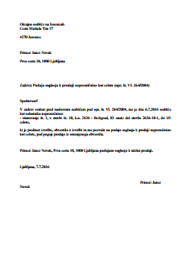 Soglasje solastnika k prodaji nepremičnine v izvršbi kot celote  - S tem obrazcem solastnik nepremičnine, ki je predmet v postopku izvršbe, ki poteka zoper drugega solastnika nepremičnine, poda soglasje, da se nepremičnina v postopku izvršbe proda kot celota - da se torej proda tudi njegov solastniški delež, po pogojih prodaje, kot ga je o tem obvestilo sodišče.   