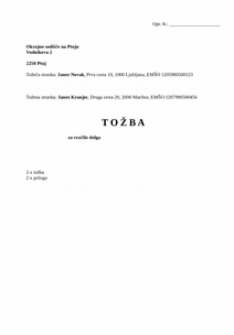 Tožba za vračilo posojila - S to tožbo upnik zahteva vračilo dolga od svojega dolžnika, ki mu je posodil denar. Tožba pride v poštev, ko upnik ne more vložiti neposredne izvršbe, ker posojilna pogodba ni sklenjena v obliki notarskega zapisa in ko posojilo ni bilo zavarovano (s poroštvom ali hipoteko).V kolikor sta upnik in dolžnik podpisala posojilno pogodbo v obliki notarskega zapisa, tožba ni potrebna. Upnik lahko vloži neposredno izvršbo na podlagi izvršljivega naslova.