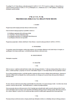 Pravilnik o promociji zdravja na delovnem mestu - Delodajalec mora načrtovati in izvajati promocijo zdravja na delovnem mestu. 

S tem obrazcem si izdelate Pravilnik o promociji zdravja na delovnem mestu.

Delodajalec mora ta pravilnik oz. ukrepe obvezno sprejeti, sicer ga lahko delovna inšpekcija oglobi v višini od 2.000 EUR do 40.000 EUR, odgovorno osebo delodajalca pa v višini od 500 EUR do 4.000 EUR.     