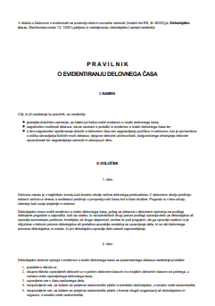 Pravilnik o evidentiranju delovnega časa - Evidenca o izrabi
delovnega časa ena izmed evidenc na področju dela in socialne varnosti, ki jo
predpisuje Zakon o evidencah na področju dela in socialne varnosti.

S tem obrazcem si izdelate Pravilnik o evidentiranju delovnega časa.